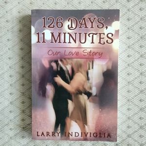 126 days, 11 Minutes: Our Love Story by Larry Indiviglia  2020